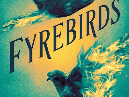 Fyrebirds For Cheap