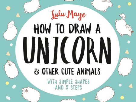 How to Draw a Unicorn & Other Cute Animals Online Hot Sale