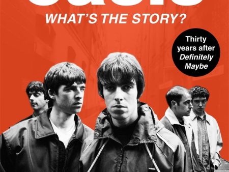 Oasis: What s the Story?: Life on Tour with Liam and Noel Gallagher Online Hot Sale