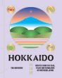 Hokkaido: Recipes from the Seas, Fields and Farmlands of Northern Japan Online now