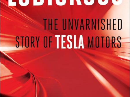 Ludicrous: The Unvarnished Story of Tesla Motors Online Sale