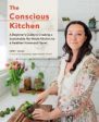 The Conscious Kitchen: A Beginner s Guide to Creating a Sustainable, No-Waste Kitchen for a Healthier Home and Planet Discount