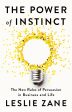 The Power of Instinct: The New Rules of Persuasion in Business and Life Hot on Sale