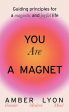 You Are a Magnet: Guiding Principles for a Magnetic and Joyful Life Online Hot Sale